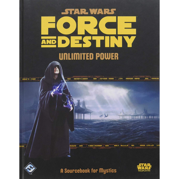 Star Wars : Force and Destiny Unlimited Power - A Sourcebook for Mystics